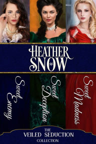 Title: The Veiled Seduction Collection : Three Full-Length Historical Romance Novels, Author: Heather Snow