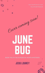 Title: June Bug (Book Two in the Murder-by-Month Mysteries), Author: Jessica Lourey