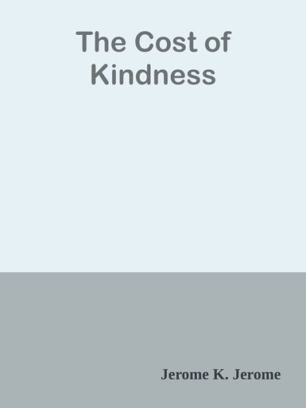 The Cost of Kindness