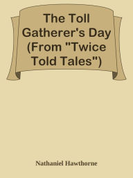 Title: The Toll Gatherer's Day (From 