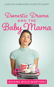 Title: Domestic Drama and the Baby Mama, Author: Quiana Martinez