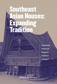 Title: Southeast Asian Houses: Expanding Tradition, Author: Ryeung Ju Seo