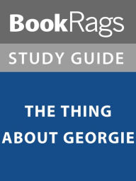 Title: Summary & Study Guide: The Thing About Georgie, Author: BookRags