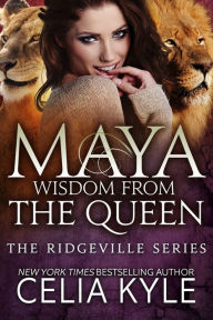 Title: Maya: Wisdom from the Queen (Paranormal Shapeshifter Romance), Author: Celia Kyle