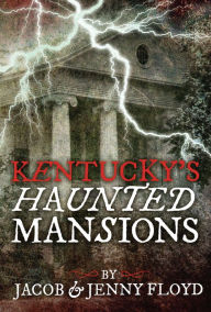 Title: Kentucky's Haunted Mansions, Author: Dogon-Mali