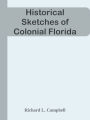 Historical Sketches of Colonial Florida