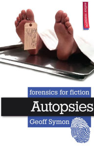 Title: Autopsies (Forensics for Fiction), Author: Geoff Symon