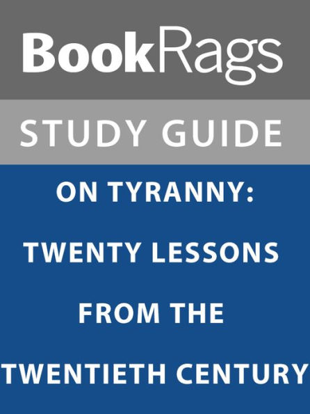 Summary & Study Guide: On Tyranny: Twenty Lessons from the Twentieth Century
