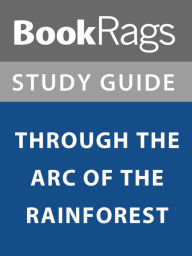 Title: Summary & Study Guide: Through the Arc of the Rainforest, Author: BookRags