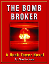 Title: The Bomb Broker, Author: Charles Horn