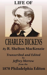 Title: Life of Charles Dickens, Author: R. Shelton MacKenzie