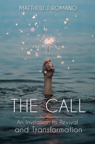 Title: The Call: An Invitation to Revival and Transformation, Author: Matthew J. Romano