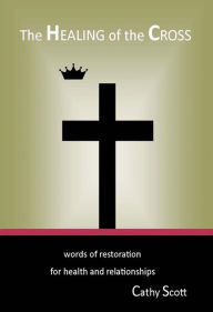 Title: The Healing of the Cross, Author: Cathy Scott