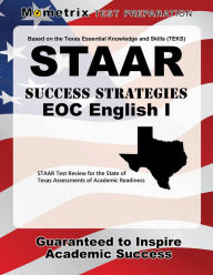 Title: STAAR Success Strategies EOC English I Study Guide: STAAR Test Review for the State of Texas Assessments of Academic Readiness, Author: Mometrix