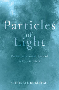 Title: Particles of Light, Author: Chris M L Burleigh