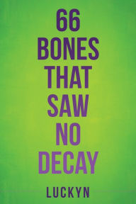 Title: 66 BONES THAT SAW NO DECAY, Author: LUCKYN