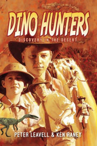 Title: Dino Hunters: Discovery in the Desert, Author: Peter Leavell