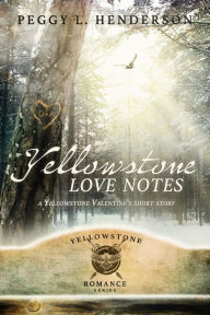 Title: Yellowstone Love Notes, Author: Peggy L. Henderson