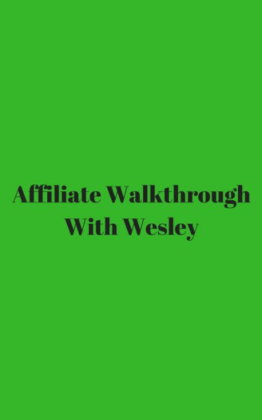 Affiliate Walkthrough With Wesley