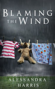 Title: Blaming the Wind, Author: Alessandra Harris