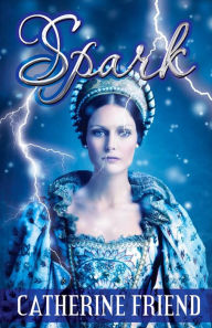 Title: Spark, Author: Catherine Friend