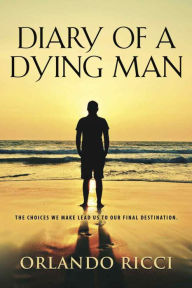 Title: Diary of a Dying Man, Author: Orlando Ricci