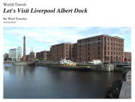 Title: Let's Visit Liverpool Albert Dock, Author: Worl Traveler