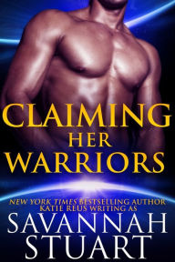 Title: Claiming Her Warriors (Luminet Warrior Series #2), Author: Savannah Stuart