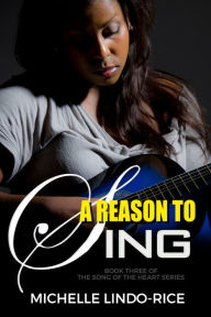 Title: A Reason to Sing, Author: Michelle Lindo-Rice