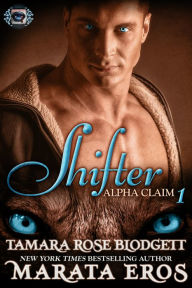 Title: Shifter (Alpha Claim 1): Free New Adult Paranormal Romance, Author: Tamara Rose Blodgett