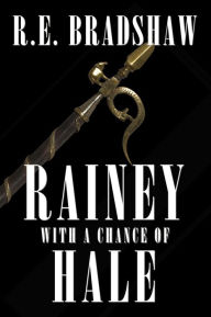 Title: Rainey With A Chance of Hale, Author: R.E. Bradshaw