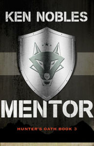 Title: Mentor: Hunter's Oath Book 3 [For fans of Marie Lu, Rick Riordan and Veronica Roth], Author: Ken Nobles