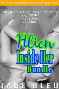 Title: Alien Inside Her Bundle (SciFi/Alien erotica, Hentai-inspired tentacle/appendages, DP/Anal), Author: Jade Bleu