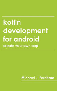 Title: Kotlin Development for Android, Author: Michael Fordham