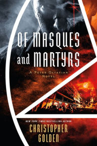 Title: Of Masques and Martyrs (A Peter Octavian Novel), Author: Christopher Golden