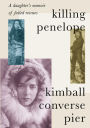 Killing Penelope: A daughter's memoir of failed rescues