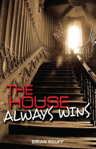 Title: The House Always Wins: A Vegas Ghost Story, Author: Brian Rouff