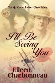 Title: I'll Be Seeing You, Author: Eileen Charbonneau