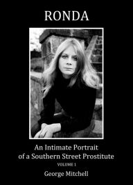 Title: RONDA: An Intimate Portrait of a Southern Street Prostitute, volume one, Author: George Mitchell