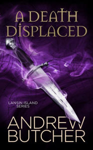 Title: A Death Displaced (A Lansin Island Paranormal Mystery, #1), Author: Andrew Butcher