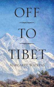 Title: Off To Tibet, Author: Margaret Watkins