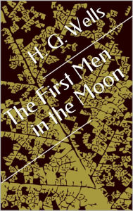 Title: The First Men in the Moon, Author: H. G. Wells