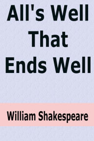 Title: All's Well That Ends Well by William Shakespeare, Author: William Shakespeare