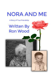 Title: Nora and Me: A Story of True Friendship, Author: Ron Wood