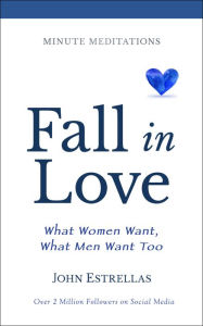 Title: Fall In Love: Powerful Methods for Learning How to Find True Love and Long Lasting Love, Author: John Estrellas