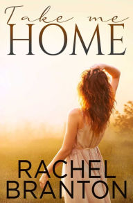 Title: Take Me Home, Author: Rachel Branton