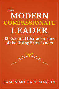 Title: The Modern Compassionate Leader, Author: James Michael Martin