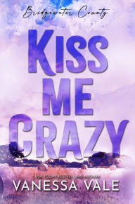 Title: Kiss Me Crazy, Author: Vanessa Vale