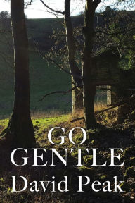 Title: Go Gentle, Author: David Peak