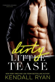 Title: Dirty Little Tease, Author: Kendall Ryan